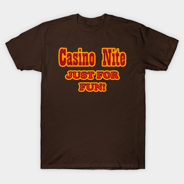 Casino Nite - Just For Fun! T-Shirt by rexthinks